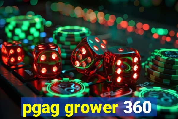 pgag grower 360